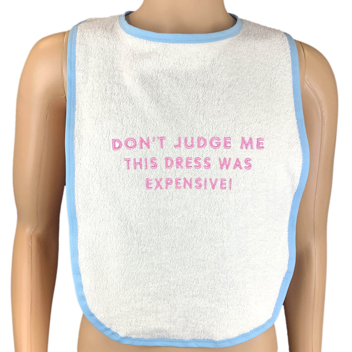 Don't Judge Me This Dress Was Expensive Adult Bib