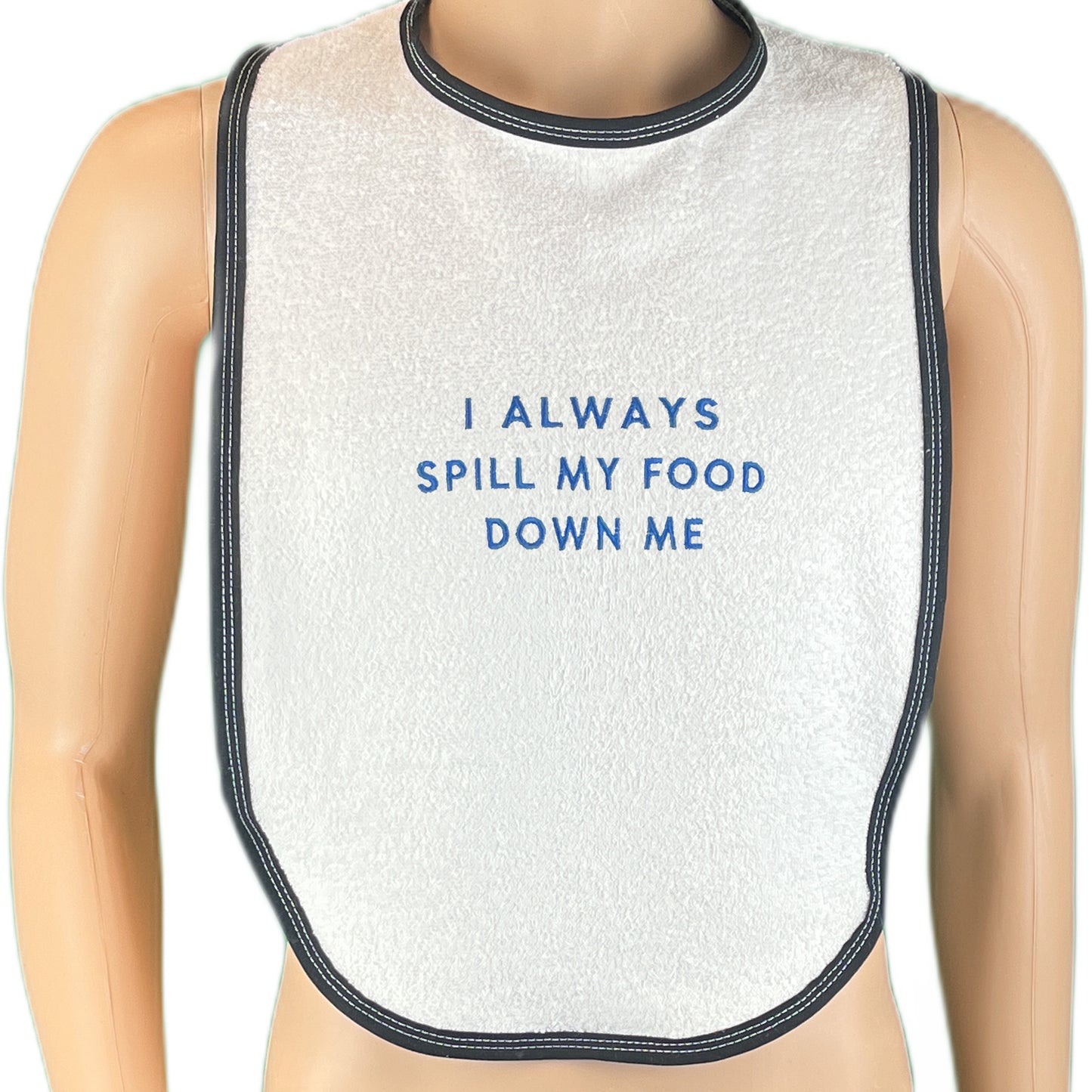 I Always Spill My Food Down Me Adult Bib