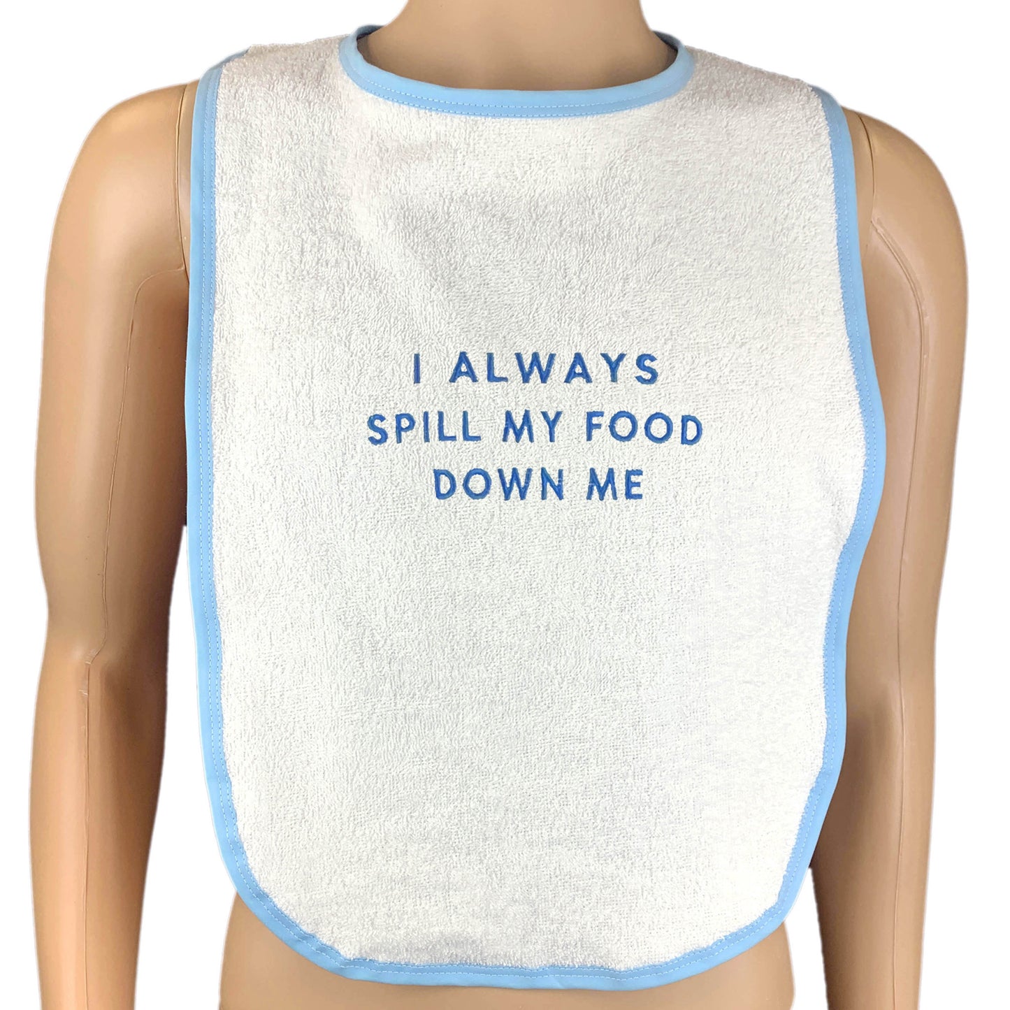 I Always Spill My Food Down Me Adult Bib