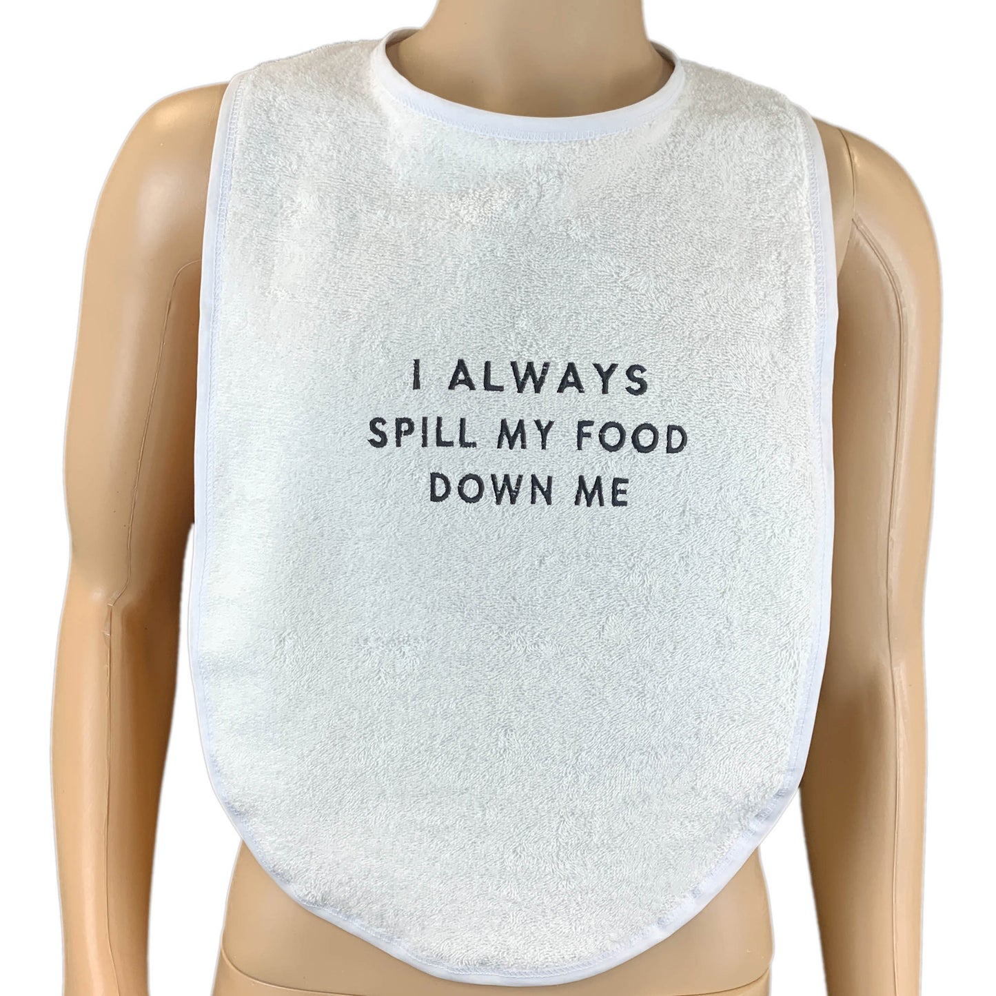 I Always Spill My Food Down Me Adult Bib